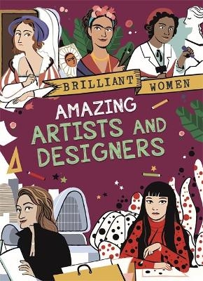 Brilliant Women: Amazing Artists and Designers - Georgia Amson-Bradshaw