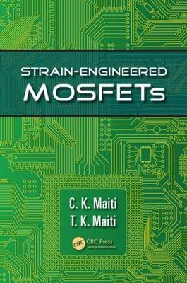 Strain-Engineered MOSFETs -  C.K. Maiti,  T.K. Maiti