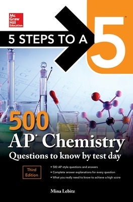 5 Steps to a 5: 500 AP Chemistry Questions to Know by Test Day, Third Edition - Mina Lebitz