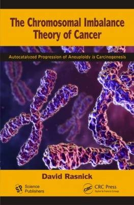 Chromosomal Imbalance Theory of Cancer -  David Rasnick