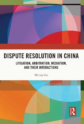 Dispute Resolution in China - Weixia Gu