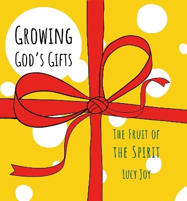 Growing God's Gifts - Lucy Joy