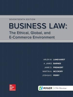Business Law: The Ethical, Global, and E-Commerce Environment - Arlen Langvardt, A. James Barnes, Jamie Darin Prenkert, Martin A. Mccrory, Joshua Perry