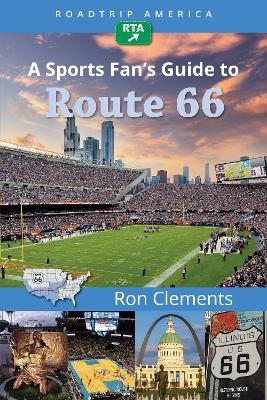 RoadTrip America A Sports Fan's Guide to Route 66 - Ron Clements, RoadTrip America