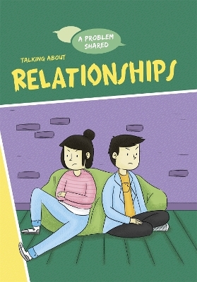 A Problem Shared: Talking About Relationships - Louise Spilsbury