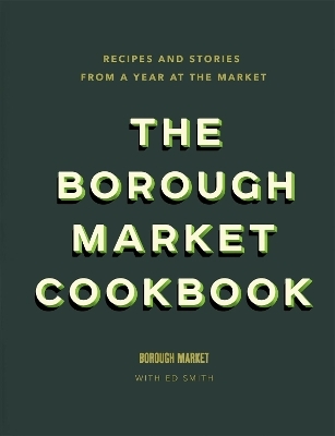 The Borough Market Cookbook - Ed Smith