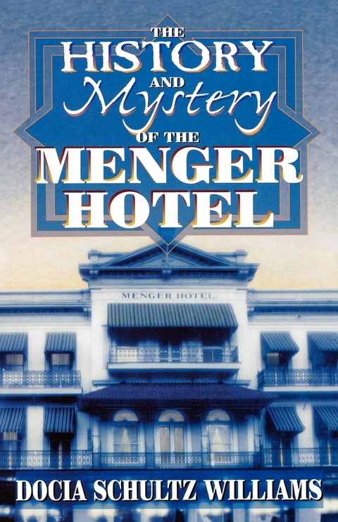 History and Mystery of the Menger Hotel -  Docia Schultz Williams