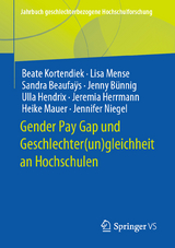 Gender Pay Gap und Geschlechter(un)gleichheit an Hochschulen - Beate Kortendiek, Lisa Mense, Sandra Beaufa&yuml;s, Jenny B&uuml;nnig, Ulla Hendrix, Jeremia Herrmann, Heike Mauer, Jennifer Niegel