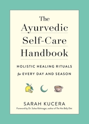 The Ayurvedic Self-Care Handbook - Sarah Kucera