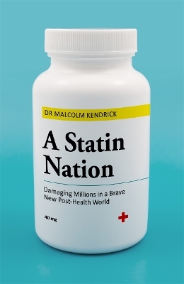 A Statin Nation - Dr Malcolm Kendrick