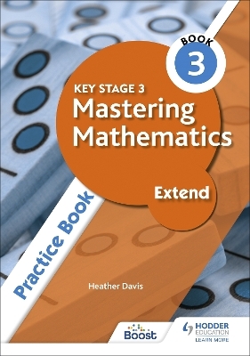 Key Stage 3 Mastering Mathematics Extend Practice Book 3 - Heather Davis