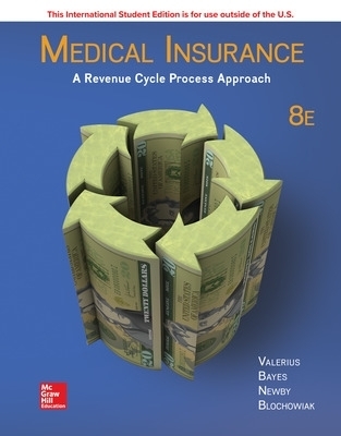 ISE Medical Insurance: A Revenue Cycle Process Approach - Joanne Valerius, Nenna Bayes, Cynthia Newby, Amy Blochowiak