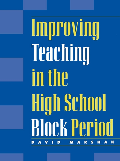 Improving Teaching in the High School Block Period -  David Marshak
