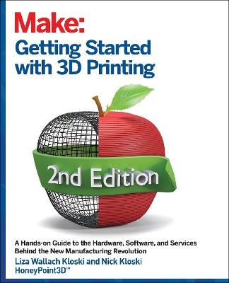 Getting Started with 3D Printing - Liza Wallach Kloski, Nick Kloski