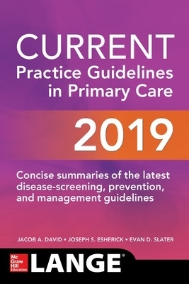 CURRENT Practice Guidelines in Primary Care 2019 - Joseph Esherick, Evan Slater, Jacob David