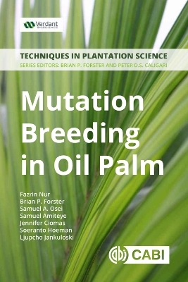 Mutation Breeding in Oil Palm - Fazrin Nur, Brian Forster, Samual A. Osei, Samuel Amiteye, Jennifer Ciomas