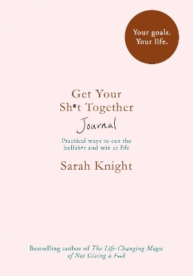 Get Your Sh*t Together Journal - Sarah Knight