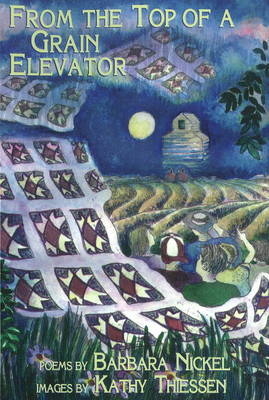 From the Top of a Grain Elevator -  Barbara Nickel