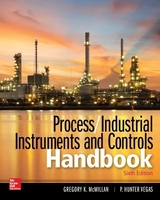 Process / Industrial Instruments and Controls Handbook, Sixth Edition - Mcmillan, Gregory; Vegas, P. Hunter