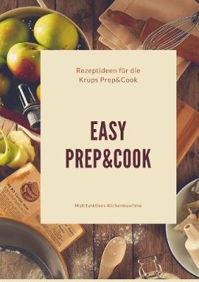 Easy Prep&Cook Rezeptideen für die Krups Prep&Cook Multifunktions-Küchenmaschine