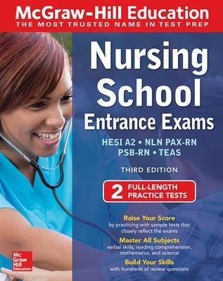 McGraw-Hill Education Nursing School Entrance Exams, Third Edition - Thomas Evangelist, Wendy Hanks, Tamra Orr, Judy Unrein, Kathy Zahler