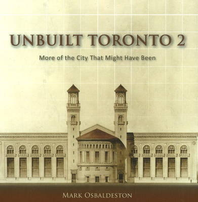 Unbuilt Toronto 2 -  Mark Osbaldeston