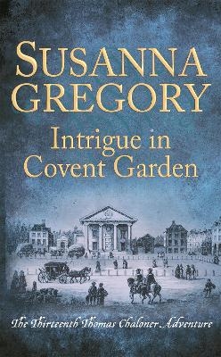Intrigue in Covent Garden - Susanna Gregory