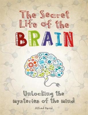 The Secret Life of the Brain