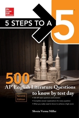 5 Steps to a 5: 500 AP English Literature Questions to Know by Test Day, Second Edition - Shveta Verma Miller