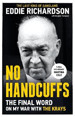 No Handcuffs: The Final Word on My War with The Krays - Eddie Richardson