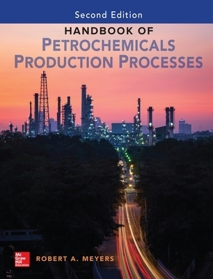 Handbook of Petrochemicals Production, Second Edition - Robert Meyers