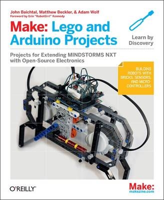 Make: Lego and Arduino Projects -  John Baichtal,  Matthew Beckler,  Adam Wolf