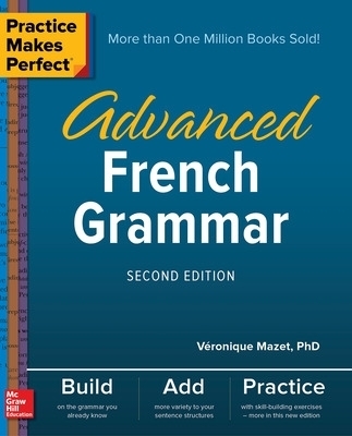 Practice Makes Perfect: Advanced French Grammar, Second Edition - V&eacute;ronique Mazet