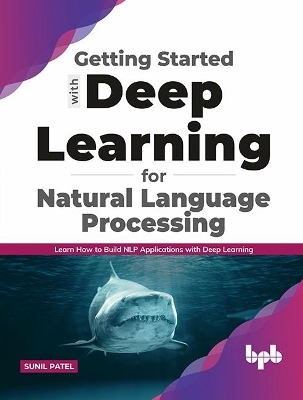 Getting started with Deep Learning for Natural Language Processing - Sunil Patel