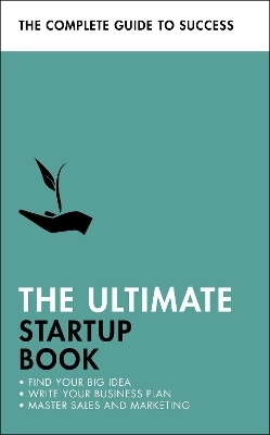 The Ultimate Startup Book - Kevin Duncan, Iain Maitland, Christine Harvey, John Sealey