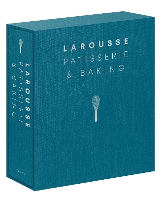 Larousse Patisserie and Baking - Editions Larousse