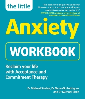 The Little Anxiety Workbook - Dr Michael Sinclair, Dr Elena Gil-Rodriguez, Dr Michael Eisen