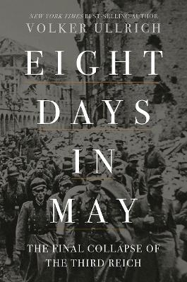 Eight Days in May - Volker Ullrich