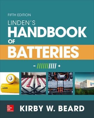 Linden's Handbook of Batteries, Fifth Edition - Kirby W. Beard