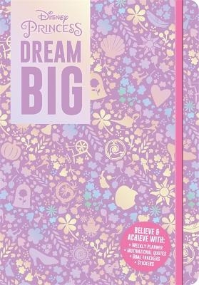Disney Princess: Dream Big -  Walt Disney