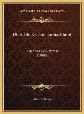 Uber Die Krishnajanmashtami - Dr Albrecht Weber