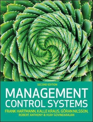 Management Control Systems, 2e - Frank Hartmann, Kalle Kraus, G&ouml;ran Nilsson, Robert Anthony, Vijay Govindarajan