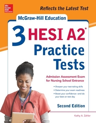 McGraw-Hill Education 3 HESI A2 Practice Tests, Second Edition - Kathy Zahler