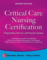 Critical Care Nursing Certification: Preparation, Review, and Practice Exams, Seventh Edition - Johnson, Alexander; Crumlett, Hillary