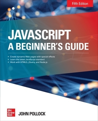 JavaScript: A Beginner's Guide, Fifth Edition - John Pollock