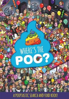 Where's the Poo? A Pooptastic Search and Find Book - Alex Hunter