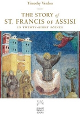 The Story of St. Francis of Assisi - Verdon, Timothy