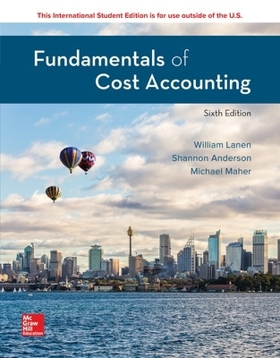 ISE Fundamentals of Cost Accounting - William Lanen, Shannon Anderson, Michael Maher