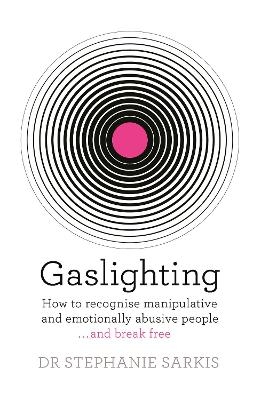 Gaslighting - Dr Stephanie Sarkis