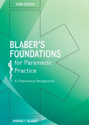 Blaber's Foundations for Paramedic Practice: A Theoretical Perspective - Amanda Blaber